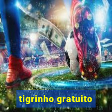 tigrinho gratuito